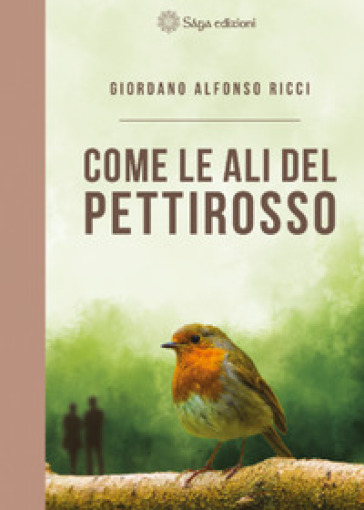 Come le ali del pettirosso - Giordano Alfonso Ricci