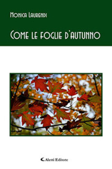 Come le foglie d'autunno - Monica Laurendi