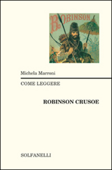 Come leggere Robinson Crusoe - Michela Marroni