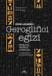 Come leggere i geroglifici egizi. Manuale teorico e pratico