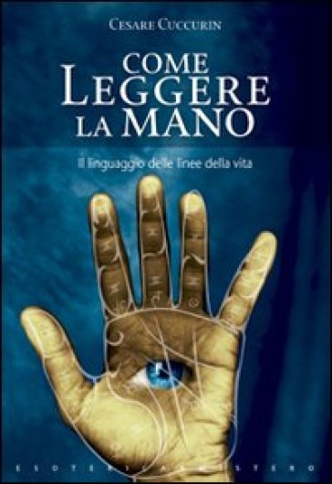 Come leggere la mano - Cesare Cuccurin