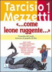 Come leone ruggente.... 1: L assedio del male intorno al popolo di Dio