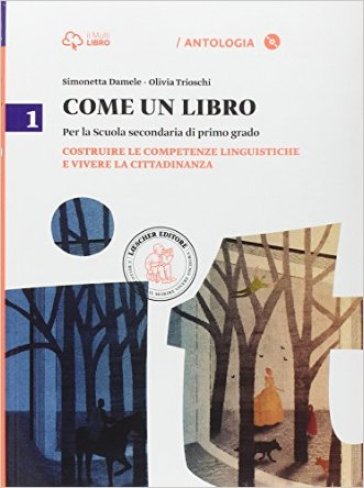 Come un libro. Costruire le competenze linguistiche e vivere la cittadinanza-Il mito e l'epica. Per la Scuola media. Con e-book. Con espansione online - Simonetta Damele - Olivia Trioschi