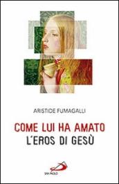 Come lui ha amato. L eros di Gesù