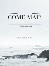 Come mai?