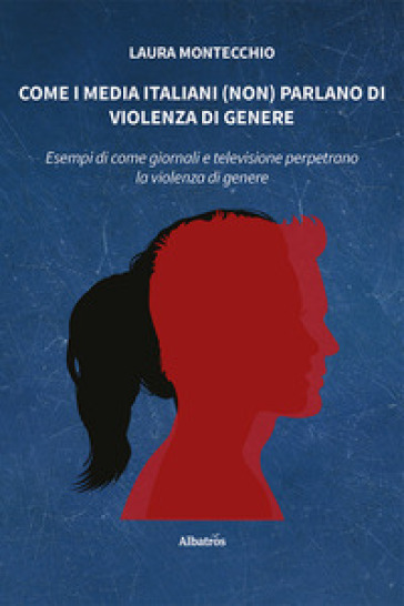 Come i media italiani (non) parlano di violenza di genere - Laura Montecchio