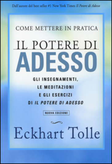 Come mettere in pratica il potere di adesso - Eckhart Tolle