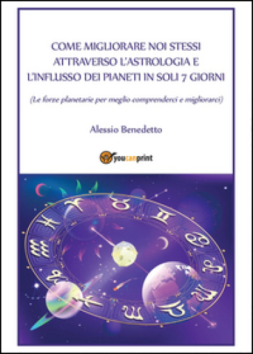 Come migliorare noi stessi attraverso l'astrologia - Alessio Benedetto