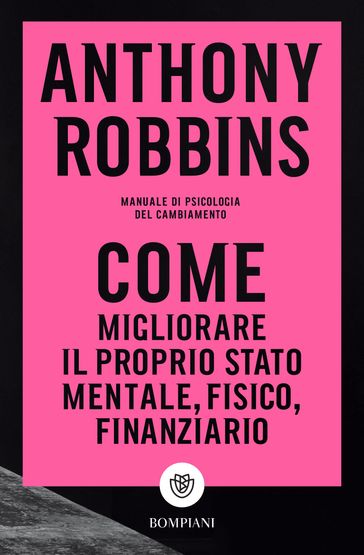 Come migliorare il proprio stato mentale, fisico e finanziario - Anthony Robbins