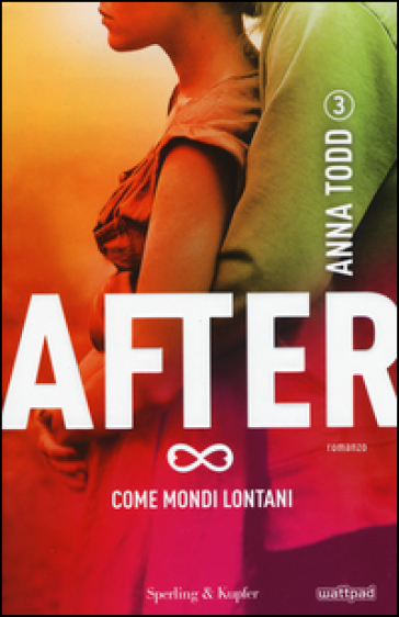 Come mondi lontani. After. Vol. 3 - Anna Todd