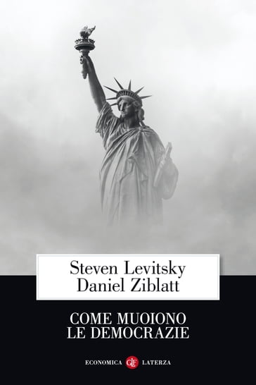 Come muoiono le democrazie - Daniel Ziblatt - Steven Levitsky