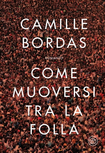 Come muoversi tra la folla - Camille Bordas