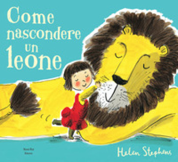 Come nascondere un leone. Ediz. a colori - Helen Stephens