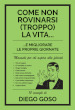 Come non rovinarsi (troppo) la vita... e migliorare le proprie giornate. Manuale per chi aspira alla felicità