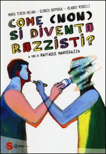 Come (non) si diventa razzisti? Ediz. illustrata - Claudio Vercelli - Maria Teresa Milano - Giorgio Sommacal