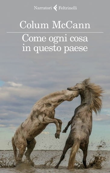 Come ogni cosa in questo paese - Colum McCann