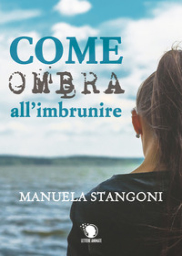 Come ombra all'imbrunire - Manuela Stangoni