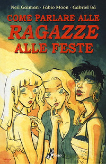 Come parlare alle ragazze alle feste - Neil Gaiman - Fabio Moon - Gabriel Ba