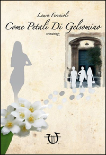 Come petali di gelsomino - Laura Ferraioli