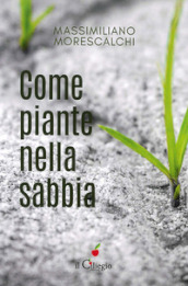 Come piante nella sabbia