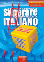 Come prepararsi a superare la prova INVALSI di italiano. Esercitazioni indirizzate agli studenti di terza media che devono sostenere l esame di scuola secondaria di primo grado. Prova europea in inglese