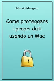 Come proteggere i propri dati usando un Mac