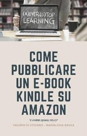 Come pubblicare un e-book Kindle su Amazon e vivere (quasi felici)