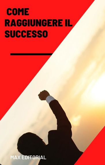 Come raggiungere il successo - Max Editorial