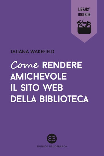 Come rendere amichevole il sito web della biblioteca - Tatiana Wakefield