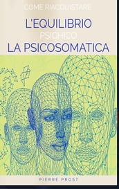 Come riacquistare l equilibrio psichico - La psicosomatica