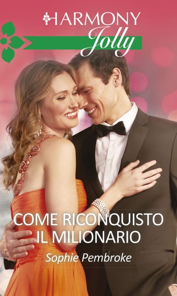 Come riconquisto il milionario - Sophie Pembroke