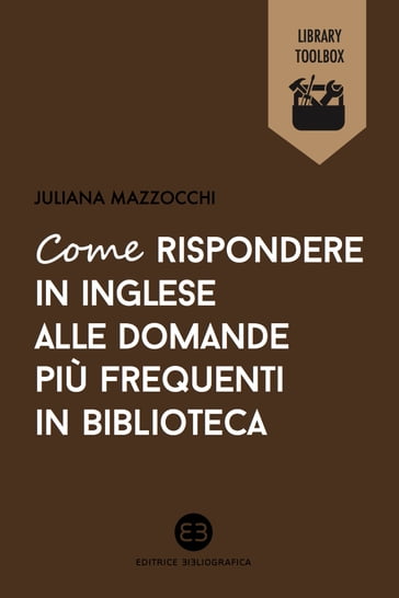 Come rispondere in inglese alle domande più frequenti in biblioteca - Juliana Mazzocchi