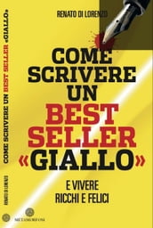 Come scrivere un bestseller giallo. E vivere ricchi e felici