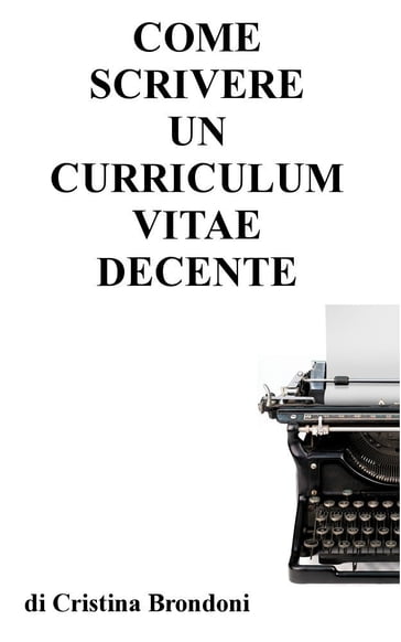 Come scrivere un curriculum vitae decente - Cristina Brondoni