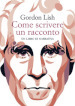 Come scrivere un racconto. Un libro di narrativa