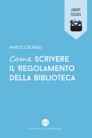 Come scrivere il regolamento della biblioteca - Marco Locatelli