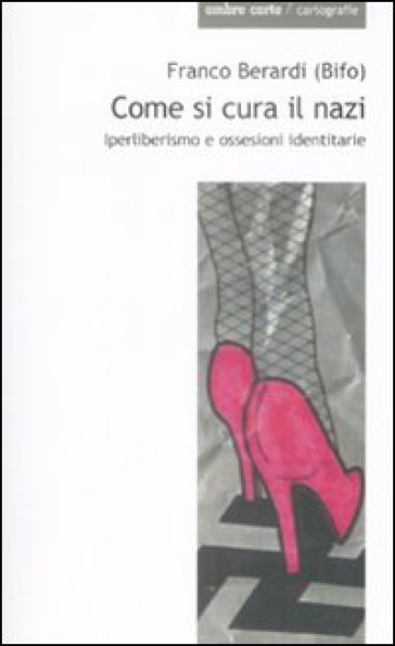 Come si cura il nazi - Franco «Bifo» Berardi