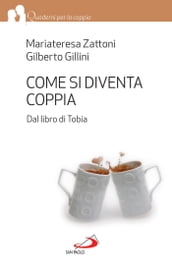 Come si diventa coppia. Dal libro di Tobia