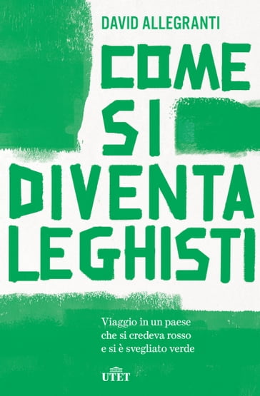 Come si diventa leghisti - David Allegranti