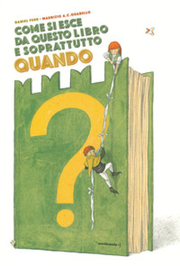 Come si esce da questo libro e soprattutto quando? Ediz. a colori - Daniel Fehr - Maurizio A. C. Quarello