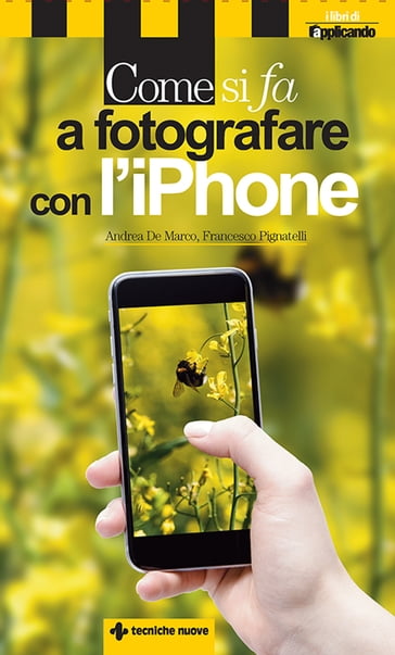 Come si fa a fotografare con l'iPhone - Andrea De Marco - Francesco Pignatelli