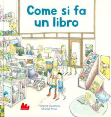 Come si fa un libro - Florence Ducatteau