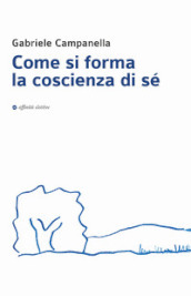 Come si forma la coscienza di sé