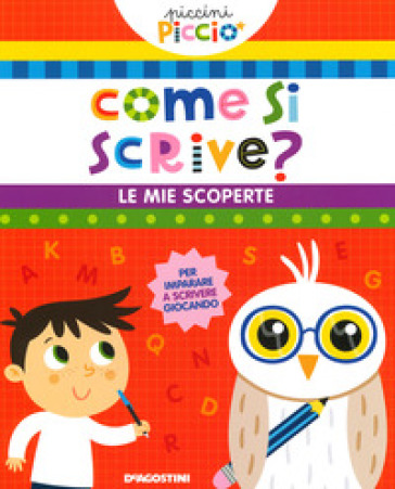 Come si scrive? Le mie scoperte. Piccini picciò. Ediz. a colori - Lisa Lupano