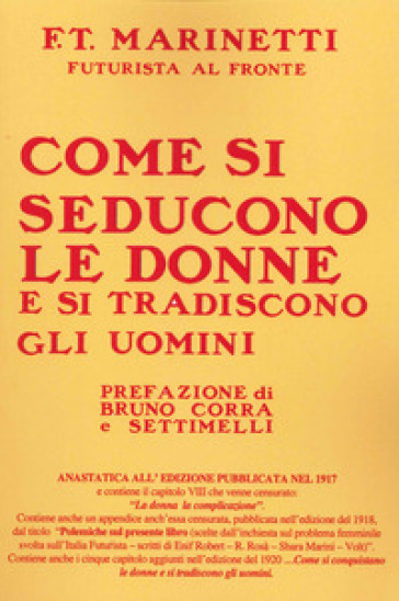 Come si seducono le donne e si tradiscono gli uomini - Filippo Tommaso Marinetti