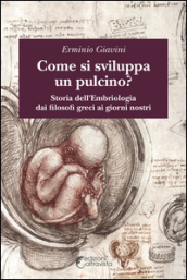 Come si sviluppa un pulcino? Storia dell embriologia dai filosofi greci ai giorni nostri