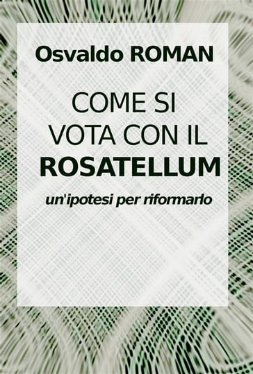 Come si vota con il Rosatellum - Osvaldo Roman