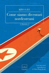 Come siamo diventati nordcoreani