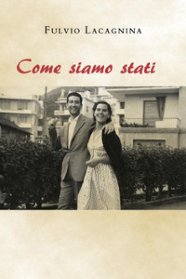 Come siamo stati - Fulvio Lacagnina