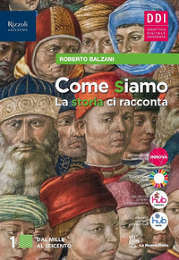 Come siamo. La storia ci racconta. Con Quaderno delle mappe, CLIL History, Cittadine e cittadini oggi. Per le Scuole superiori. Con e-book. Con espansione online. Vol. 1 - Roberto Balzani